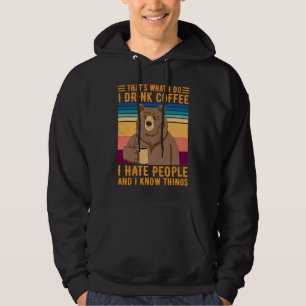 Bear That's What I Do I Drink Coffee I Hate People Hoodie