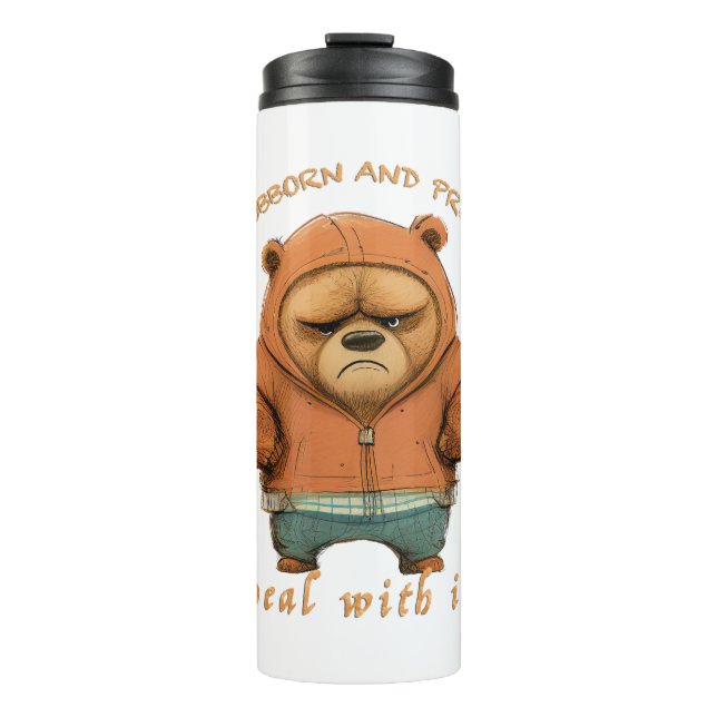 Bear Too Stubborn To Quit Too Weird To Fit In Cute Thermal Tumbler (Front)