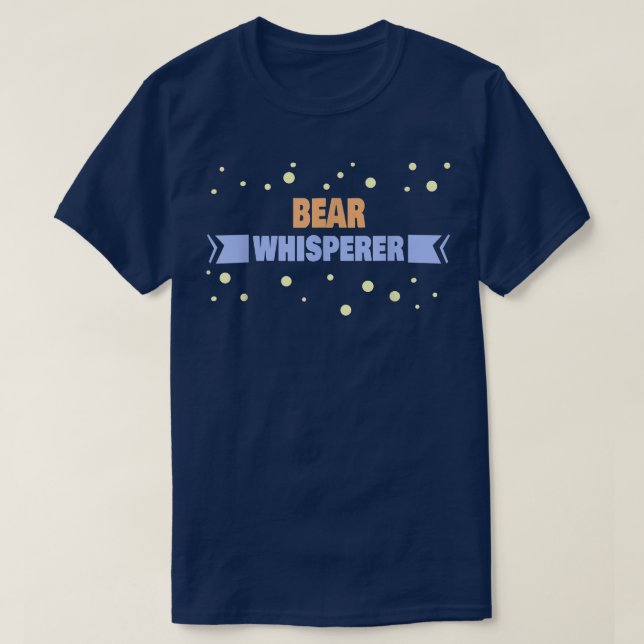 Bear Whisperer - Funny Bear  T-Shirt (Design Front)