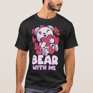 Bear With Me Animal Pun Bears Lover T-Shirt