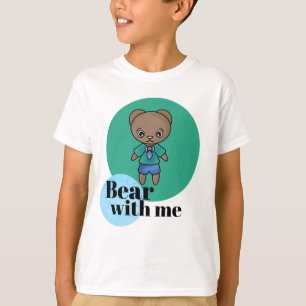 Bear with Me Little Teddy in Cute Clothes T-Shirt
