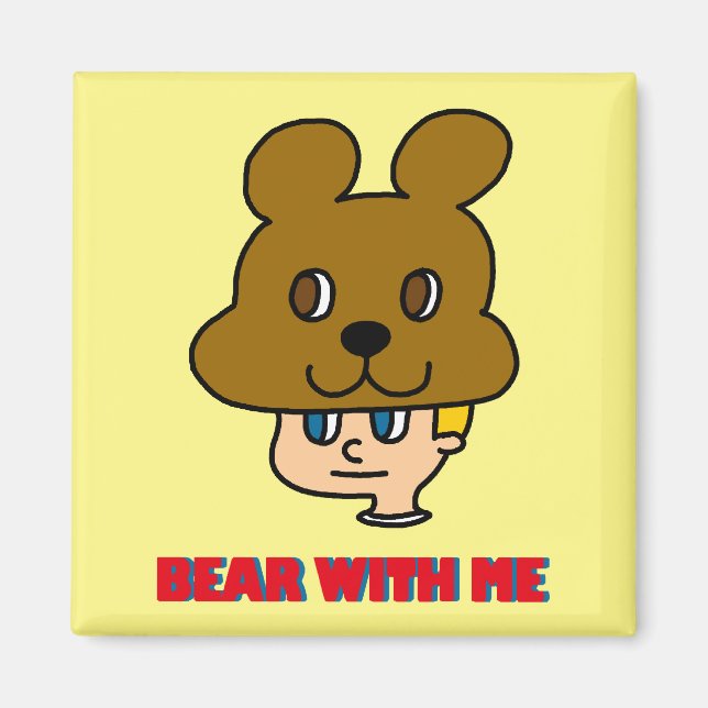 Bear with Me Magnet (Front)