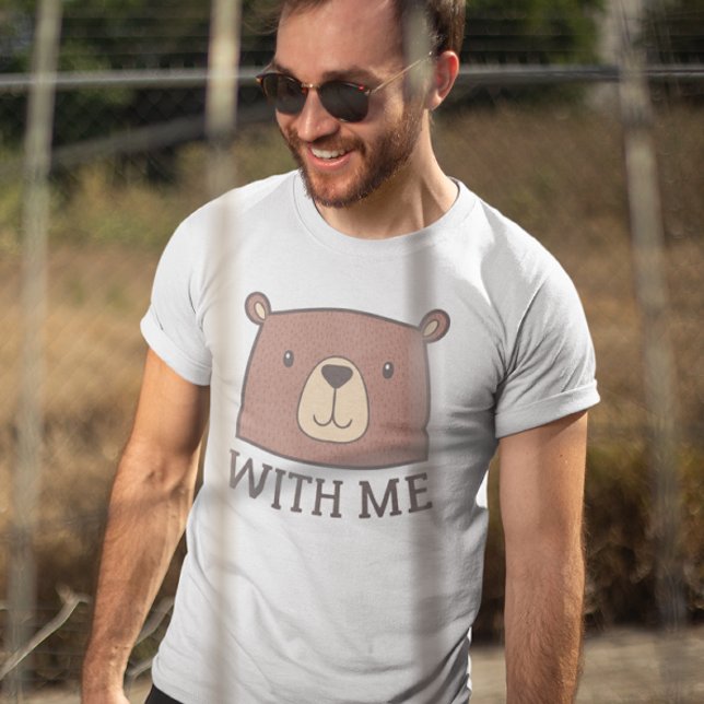 Bear With Me T-Shirt (bear with me)