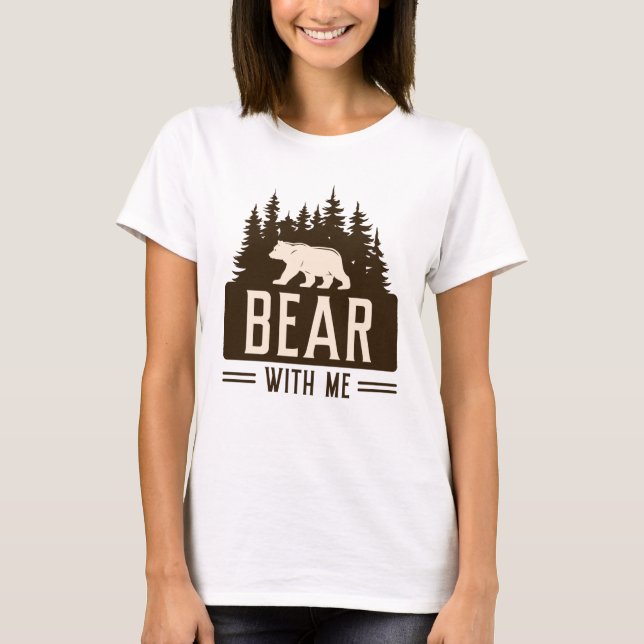 Bear With Me T-Shirt (Front)
