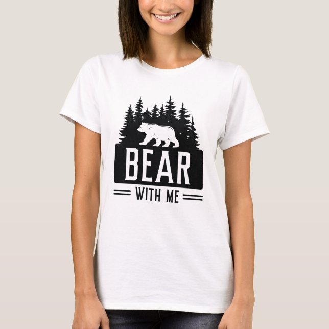 Bear With Me T-Shirt (Front)