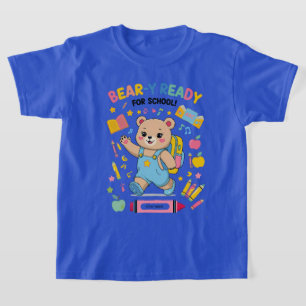 Bear-y Ready for School – Cute Kindergarten Back-t T-Shirt