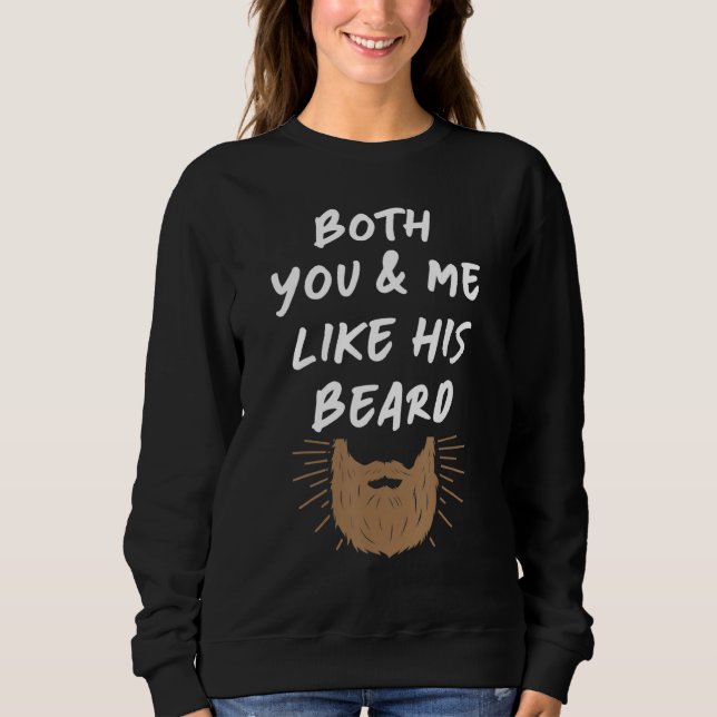 Beard And Butt & I Like Her Butt I Like His Beard  Sweatshirt (Front)