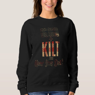 Beard And Kilt How You Doin Scotland Scottish Peop Sweatshirt