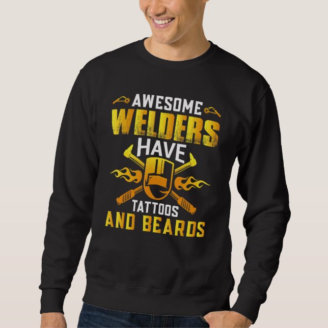 Beard And Tattoo Welding Funny Saying Welder Sweatshirt (Front)