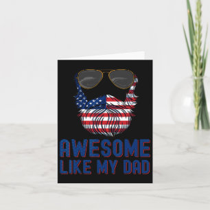 Beard Awesome Like My Dad 4th Of July Patriot  Card