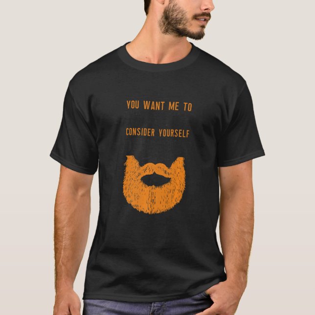 Beard  Bearded Man Ginger Beard You Want Me To Sha T-Shirt (Front)