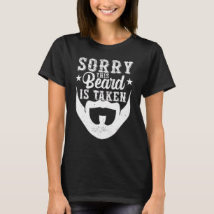 Beard Bearded Man Sorry This Beard Is Taken T-Shirt