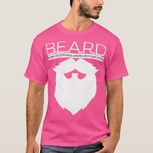 BEARD Being Exceptional Among Regular Dudes 1 T-Shirt