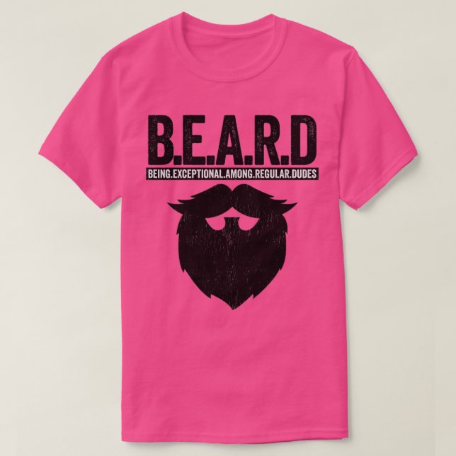 BEARD Being Exceptional Among Regular Dudes 8 T-Shirt (Design Front)