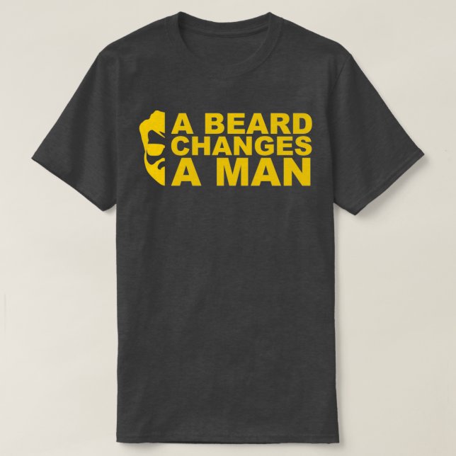 Beard changes a man T-Shirt (Design Front)