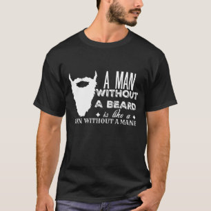 Beard Humour: A Man Without A Beard T-Shirt