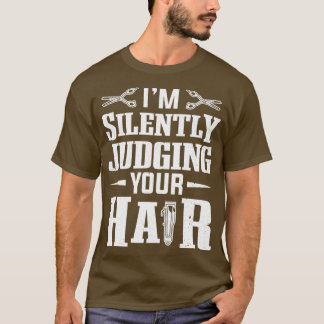 Beard Ix27m Silently Judging Your Hair Barber T-Shirt