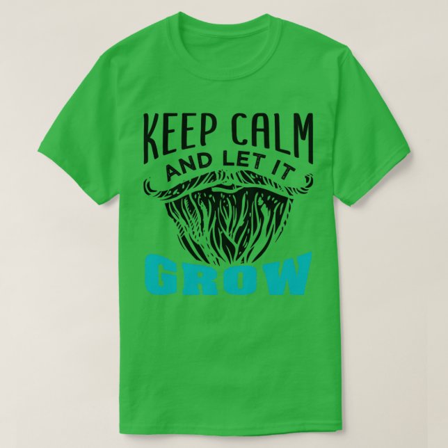Beard Keep Calm And Let It Grow 1 T-Shirt (Design Front)