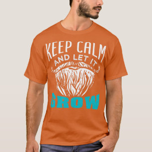 Beard Keep Calm And Let It Grow 2 T-Shirt