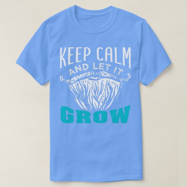 Beard Keep Calm And Let It Grow 5 T-Shirt (Design Front)