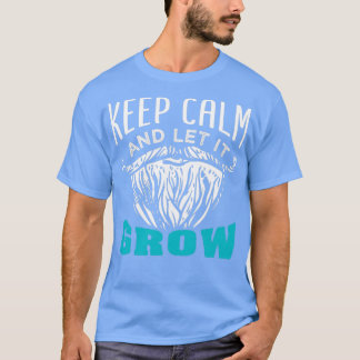 Beard Keep Calm And Let It Grow 5 T-Shirt