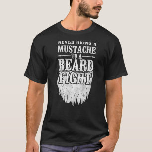 Beard Lover Bearded Man Never Bring A Moustache To T-Shirt