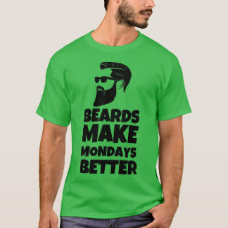Beard Make Mondays Better World Beard Day Funny Be T-Shirt