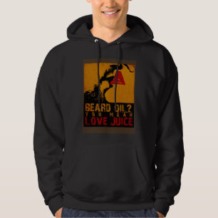Beard Oil You Mean Love Juice Beard Oil Beard Carr Hoodie
