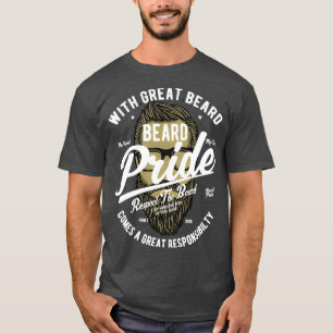 Beard pride Respect the beard with great beard com T-Shirt