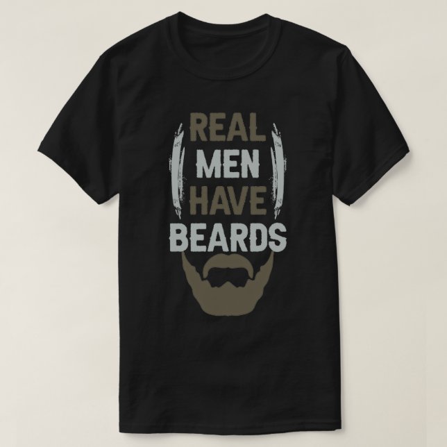 Beard Real men have beards 1 T-Shirt (Design Front)