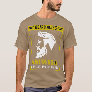 Beard Rides Warning You Will Get Wet On This Ride T-Shirt