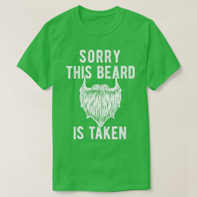 Beard Saying Sorry This Beard Is Taken 2 T-Shirt (Design Front)