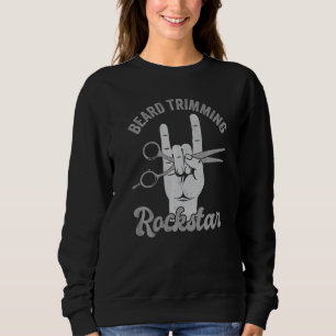 Beard trimming rockstar, funny barber hairdresser sweatshirt