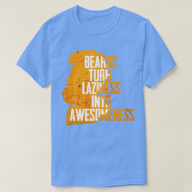 Beard Turn Laziness Into Awesomeness Beard Shirt B (Design Front)