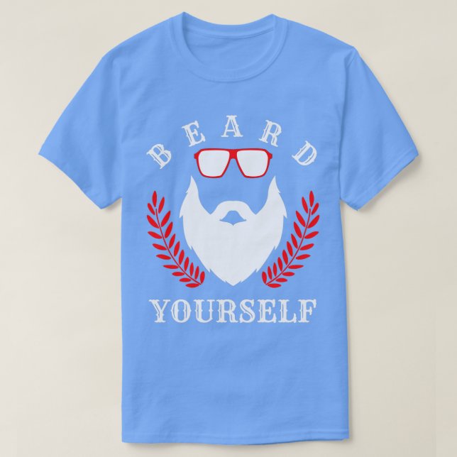 Beard Yourself 11 T-Shirt (Design Front)