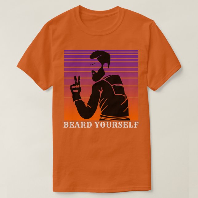 Beard Yourself 6 1 T-Shirt (Design Front)