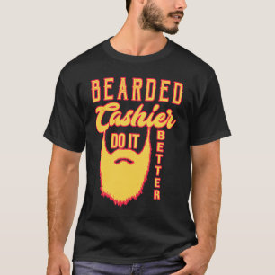 Bearded cashier do it better Profession career wor T-Shirt