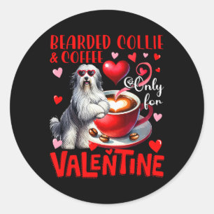Bearded Collie And Coffee Only For Valentine Joke Classic Round Sticker