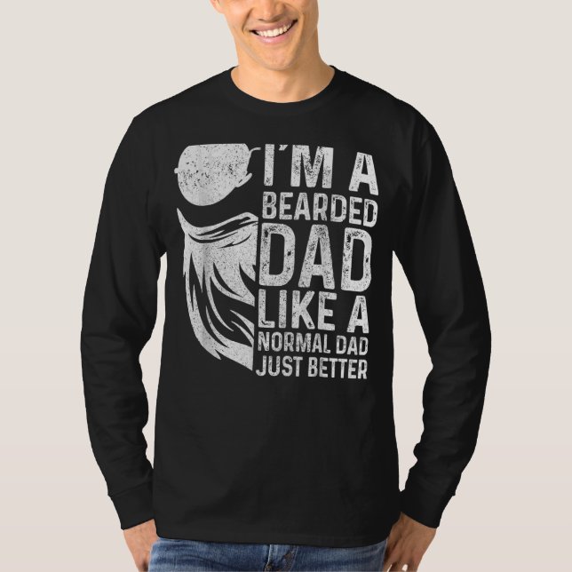 Bearded Dad Like Normal Dad Just Better  Father's  T-Shirt (Front)