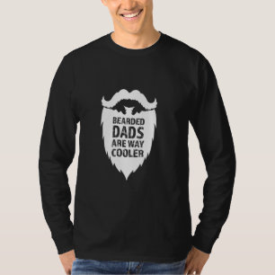 BEARDED DADS ARE WAY COOLER - great gift idea for T-Shirt