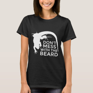 Bearded Dragon Dont Mess With The Beard Lizard Pet T-Shirt