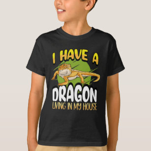 Bearded Dragon  I Have A Dragon Living In My House T-Shirt
