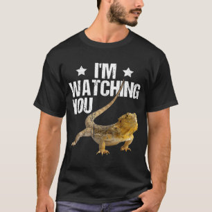 Bearded Dragon  Im Watching You T-Shirt