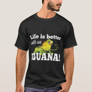 Bearded Dragon Life Is Better With An Iguana T-Shirt