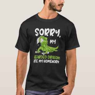 Bearded Dragon Lizard Sorry My Beardeddragon Ate M T-Shirt