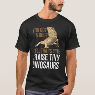 Bearded Dragon  Men Women  I Raise Tiny Dinosaurs T-Shirt
