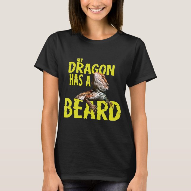 Bearded Dragon My Dragon Has A Beard T-Shirt (Front)