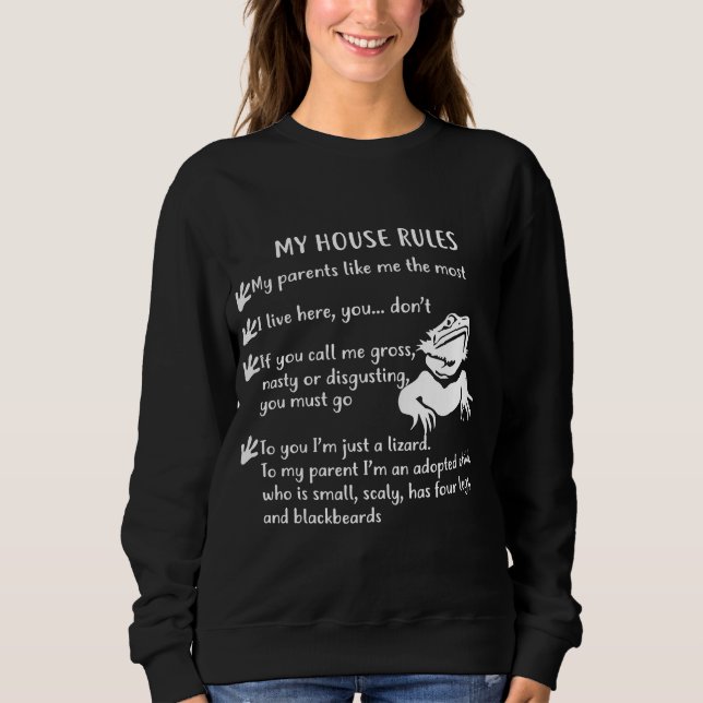 Bearded Dragon My House Rules Bearded Dragon Sweatshirt (Front)