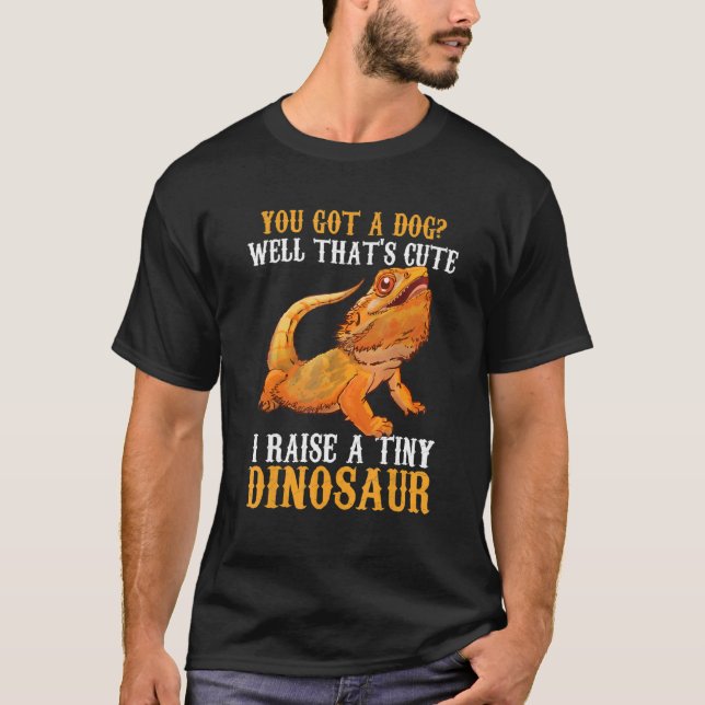 Bearded Dragon Pet I Raise A Tiny Dinosaur Bearded T-Shirt (Front)