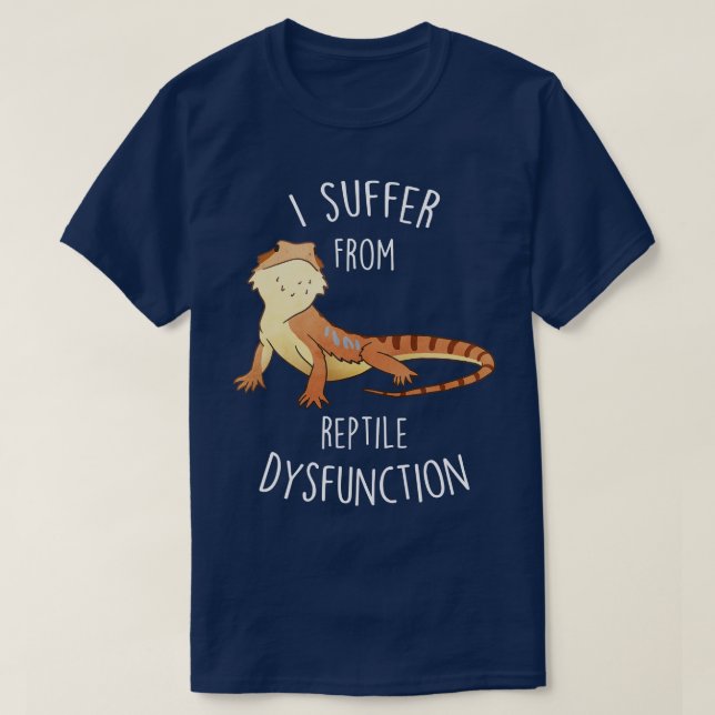 Bearded Dragon Reptile Dysfunction 2 T-Shirt (Design Front)